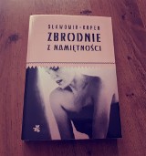 Sławomir Koper „Zbrodnie z namiętności” RECENZJA: sześć historii prawdziwych morderstw, które wstrząsnęły opinią publiczną