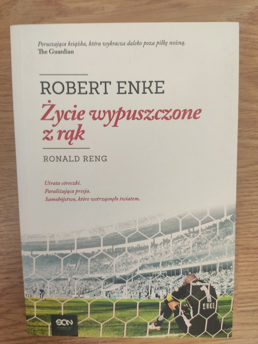Ronald Reng. "Robert Enke. Życie wypuszczone z rąk".
