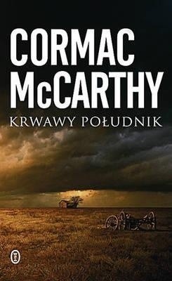 Cormac McCarthy: Krwawy południk. Tłum. Robert Sudół. Wydawnictwo Literackie 2010, cena 34,90 zł