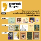 Konkurs na Najlepszą Książkę Dziecięcą Przecinek i Kropka 2018 NOMINACJE. 15 książek walczy o tytuł najlepszej książki dziecięcej 