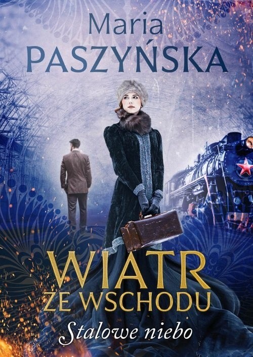 Maria Paszyńska „Wiatr ze wschodu. Stalowe niebo". Recenzja:...