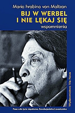 Maria hrabina von Maltzan, „Bij w werbel i nie lękaj się....