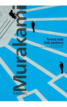 "Pierwsza osoba liczby pojedynczej" - zbiór ośmiu opowiadań Haruki Murakamiego