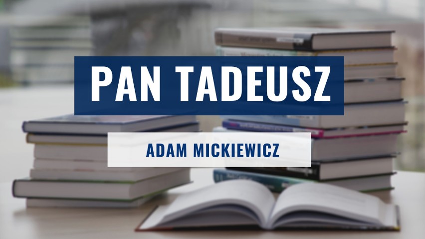 „Pan Tadeusz” – Adam Mickiewicz...