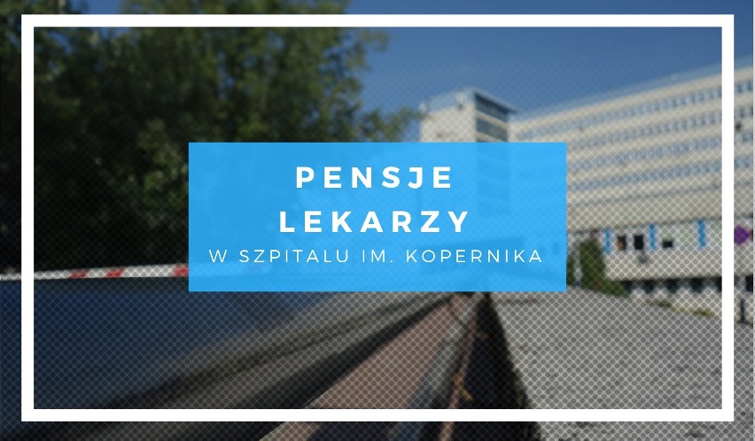 Szpital im. Kopernika ujawnił pensje lekarzy pracujących na...