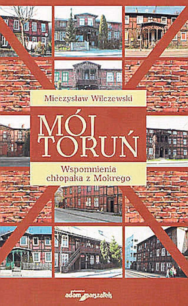„Mój Toruń” M. Wilczewskiego