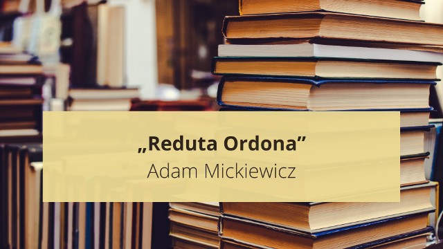Opracowanie lektury „Reduta Ordona” - obowiązkowej na egzaminie ósmoklasisty
