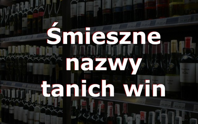 W kalendarzu wiele jest nietypowych świąt. Niemal codziennie wypada Dzień Teściowej czy Światowy Dzień Terenów Podmokłych. 4 listopada przypada na przykład Dzień Taniego Wina. Z tej okazji postanowiliśmy wybrać 10 najśmieszniejszych i najoryginalniejszych nazw jaboli, które pojawiły się w polskich sklepach.Zobacz ranking ---->