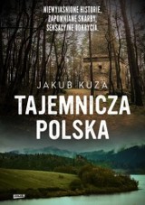 "Tajemnicza Polska" - fascynujące, sensacyjne i niewyjaśnione historie