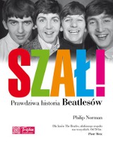 Philip Norman: Szał! Prawdziwa historia Beatlesów 