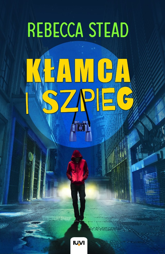 Rebecca Stead, "Kłamca i szpieg", Wydawnictwo IUVI, Kraków 2017, stron 194