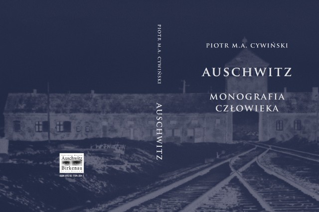 „Auschwitz. Monografia człowieka” Piotra Cywińskiego