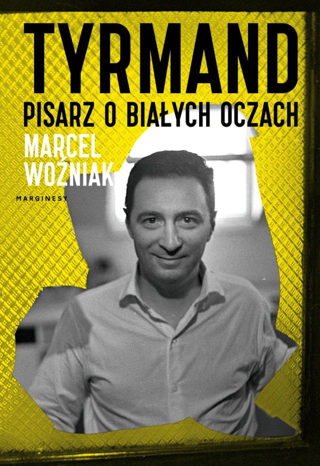 Marcel Woźniak – Tyrmand. Pisarz o białych oczach