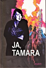 Nowa powieść bydgoskiego literata, Grzegorza Musiała to pierwsza część projektu pod nazwą „Tamara” 