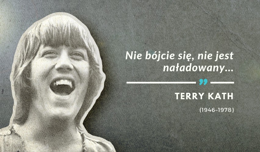 Ostatnie słowa Terry'ego Katha, muzyka rockowego zespołu...