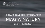 W najbliższy piątek odbędzie się wernisaż wystawy fotograficznej: „Magia natury” z cyklu Oczami Śląskich Fotografów - wstęp wolny