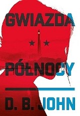 D.B. John „Gwiazda północy”, Zysk i S-ka 2018, 490 str.