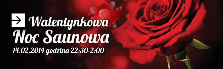 Walentynkowa Noc Saunowa w Aquaparku, 14 luty godz. 22:30-2....