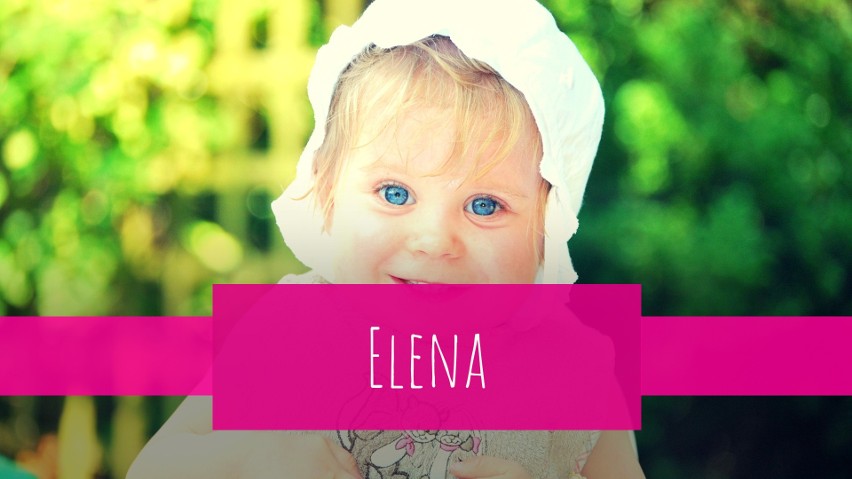 Elena - takie imię otrzymały tylko dwie dziewczynki.
