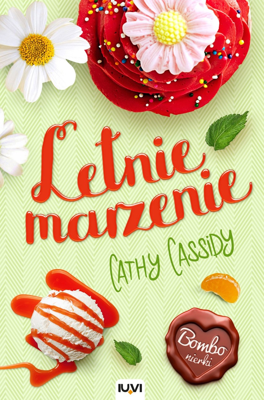 Cathy Cassidy, "Letnie marzenie", Wydawnictwo IUVI, Kraków...