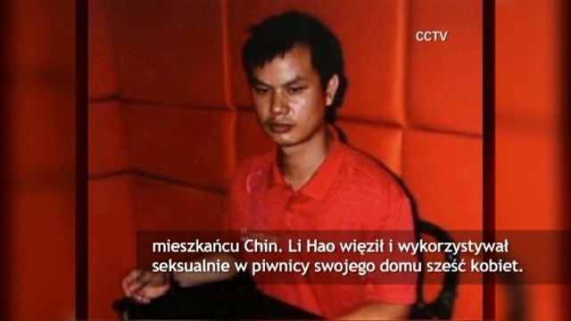 Li Hao więził i wykorzystywał seksualnie w piwnicy swojego domu sześć kobiet.