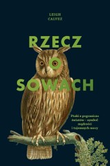 Leigh Calvez - Rzecz o sowach. Przewodniczka opisuje zwyczaje nocnych ptaków. Zabierz ze sobą na Noc Sów