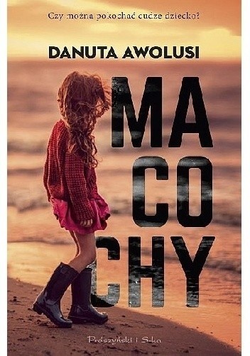 Danuta Awolusi, "Macochy", Wydawnictwo Prószyński i S-ka, Warszawa 2019, stron 477
