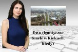 WIADOMOŚCI ECHA DNIA. Dwa gigantyczne tunele w Kielcach