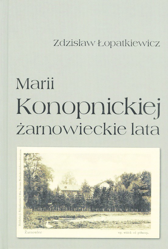 Marii Konopnickiej żarnowieckie lata, Zdzisław Łopatkiewicz,...