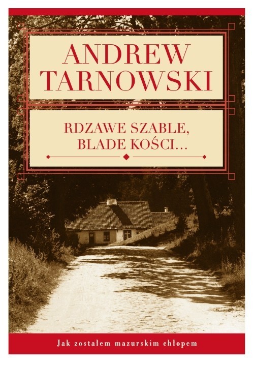 Andrew Tarnowski, "Rdzawe szable, blade kości...", wyd. WAB,...