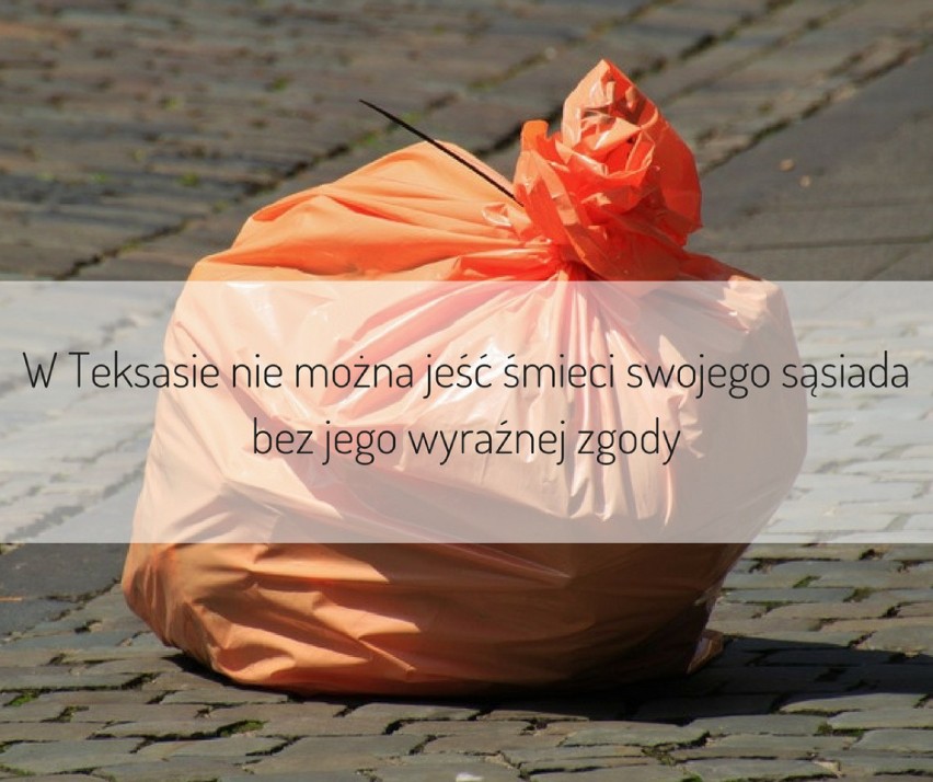 W Teksasie nie można jeść śmieci swojego sąsiada bez jego...