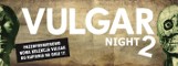 Vulgar Night 2 już dziś w piotrkowskiej Hali Orbita. Kto zagra?