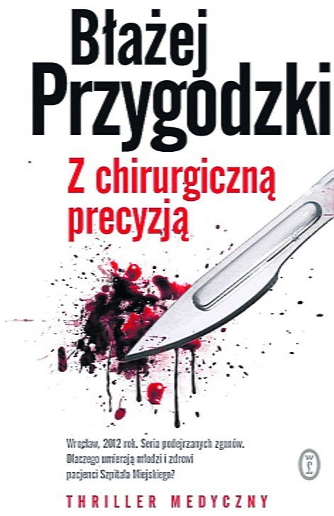 Błażej Przygodzki akcję swojego kryminału &quot;Z chirurgiczną precyzją&quot; umieścił we Wrocławiu