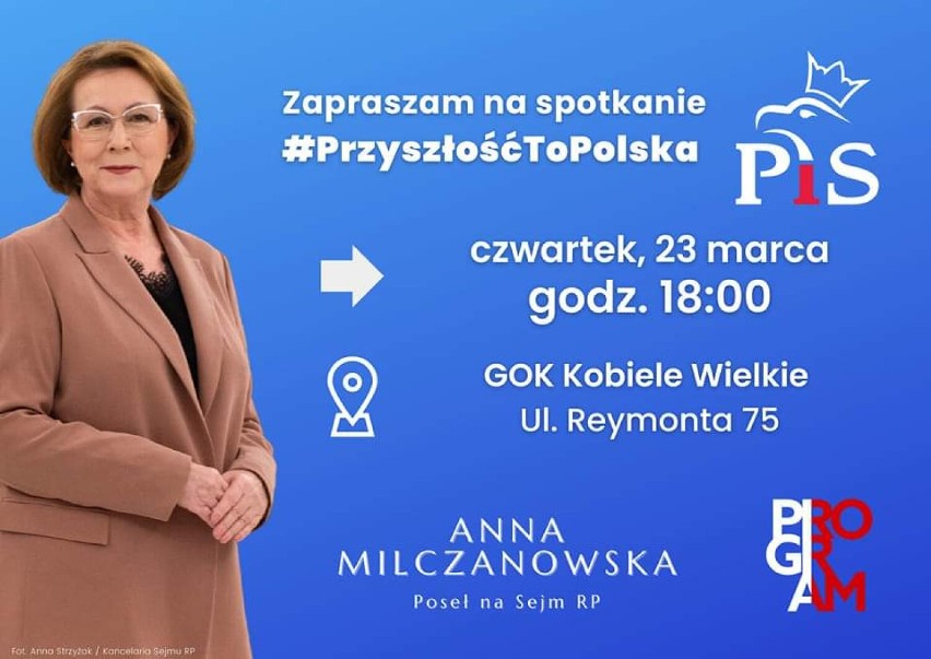Poseł Anna Milczanowska zaprasza na kolejne spotkanie z cyklu "Przyszłość to Polska". Tym razem w Kobielach
