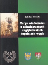 Bolesław Ciepiela o zlikwidowanych zagłębiowskich kopalniach węgla