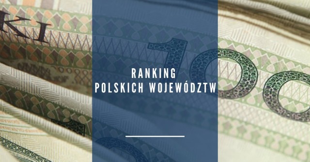 Ranking najzamożniejszych polskich województw. Które województwo jest najbogatsze? Sprawdź >>