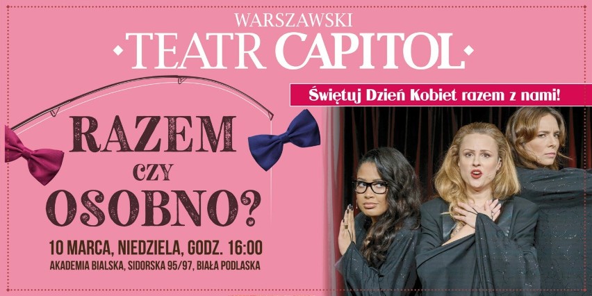 Warszawski Teatr Capitol zaprasza do wspólnego świętowania Dnia Kobiet z hitową, muzyczną komedią „Razem czy osobno?” w brawurowej obsadzie.