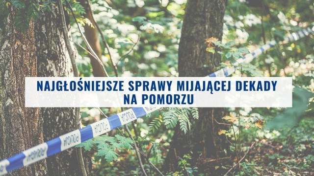 Te wydarzenia relacjonowały wszystkie media. Obejrzyj galerię i poznaj najgłośniejsze sprawy mijającej dekady na Pomorzu