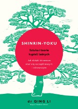 "Shinrin-Yoku. Sztuka i teoria kąpieli leśnych". Książka dla tych, którzy cenią sobie spokój, dobrą energię i naturę 
