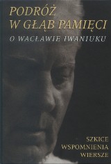 Emigracyjna pamięć o Wacławie Iwaniuku