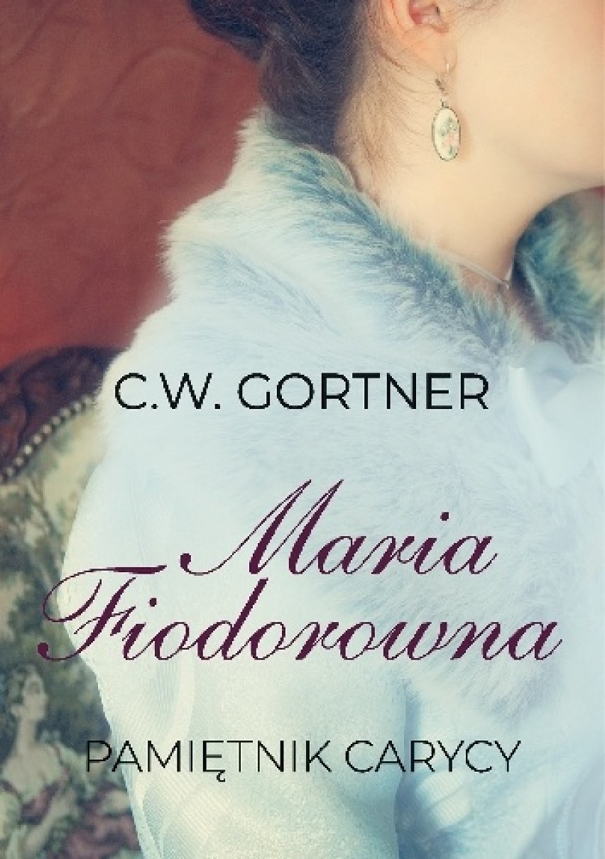 Maria Fiodorowna. Pamiętnik carycy
Christopher W....