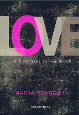 "Love" - nowy thriller Nadii Szagdaj już w księgarniach