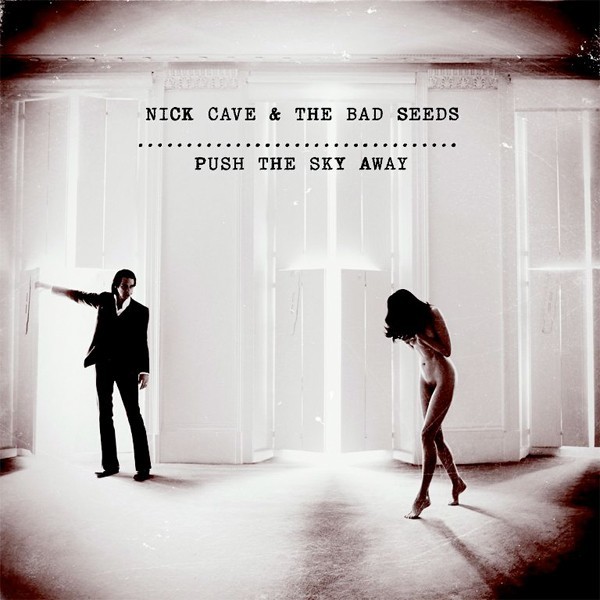 ... a tak -"Push The Sky Away" Nick Cave & The Bad Seeds