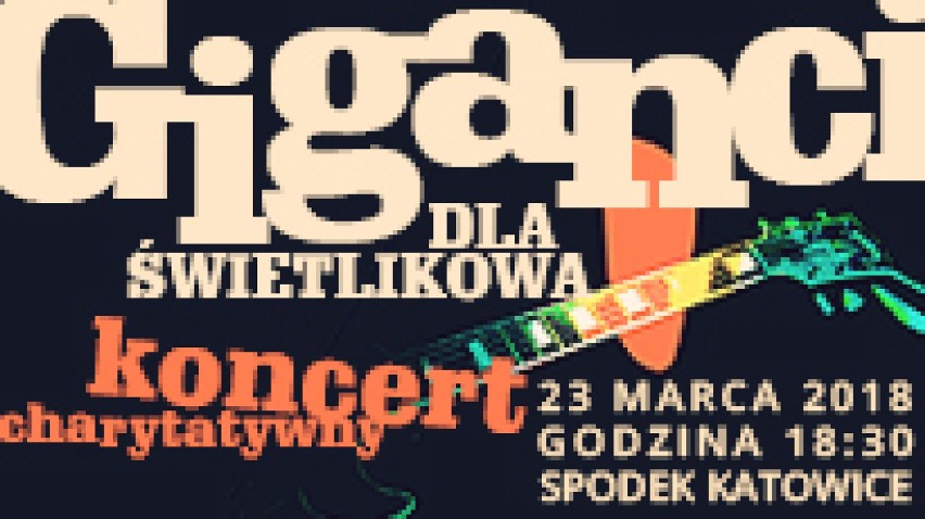 Wielki koncert charytatywny Giganci dla Świetlikowa w Spodku...