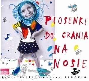 "Piosenki do grania na nosie" - płyta łódzkiego Teatru Pinokio wydana przez Polskie Radio.