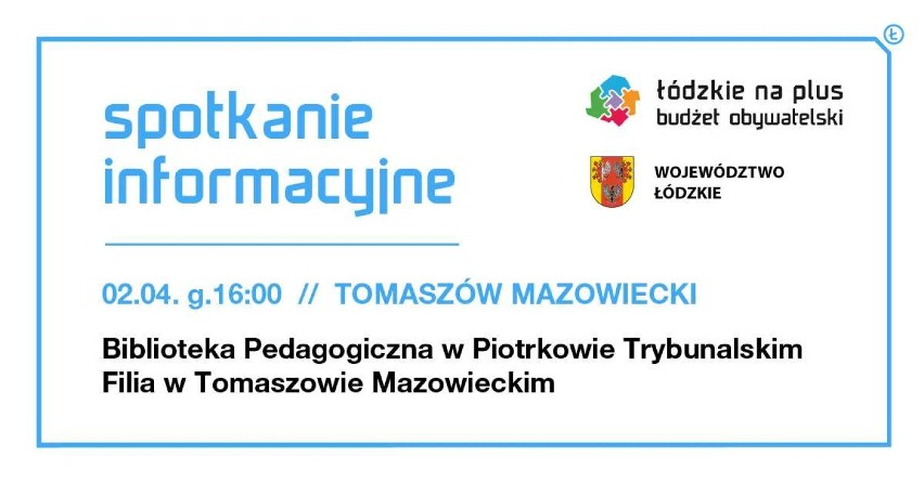  III edycja Budżetu Obywatelskiego „ŁÓDZKIE NA PLUS”. 2 kwietnia spotkanie informacyjno-konsultacyjne w Tomaszowie Maz. (FOTO)