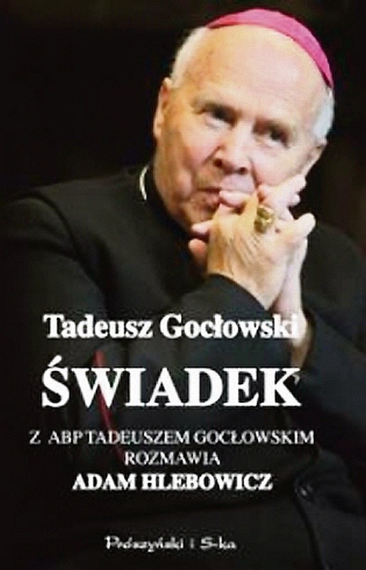 "Świadek. Z abp. Tadeuszem Gocłowskim rozmawia Adam...