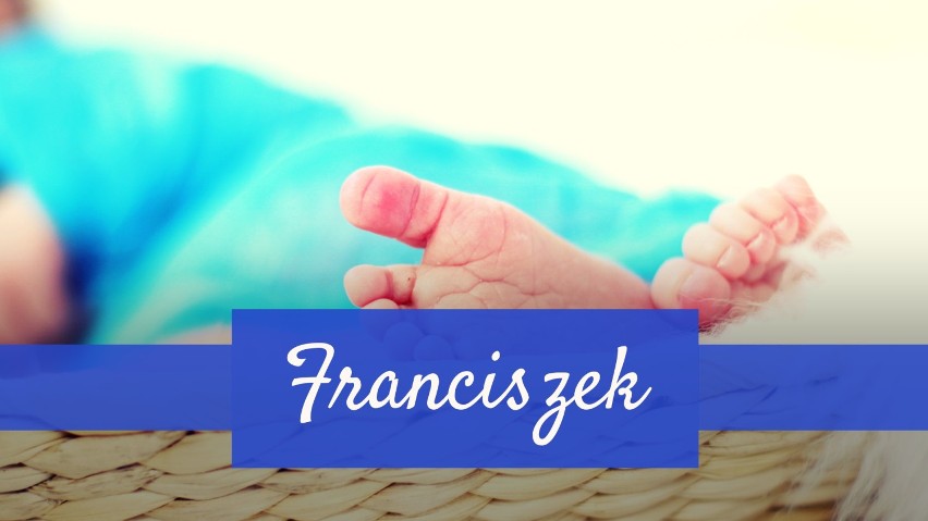 Franciszek - takie imię zostało nadane aż 191 chłopcom.