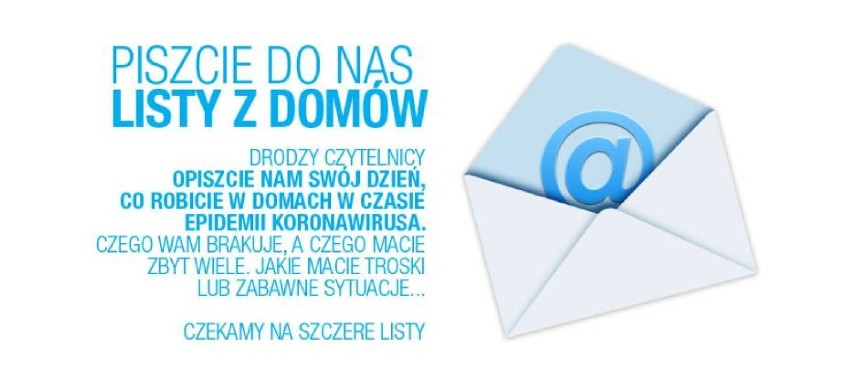 Napiszcie do nas! Opowiedzcie nam, jak radzicie sobie w nowej sytuacji. Czekamy na Wasze maile "listy z domów"!