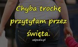 Święta, święta i po świętach. Co memy mówią o tym poświątecznym czasie? Kto ma podobnie?